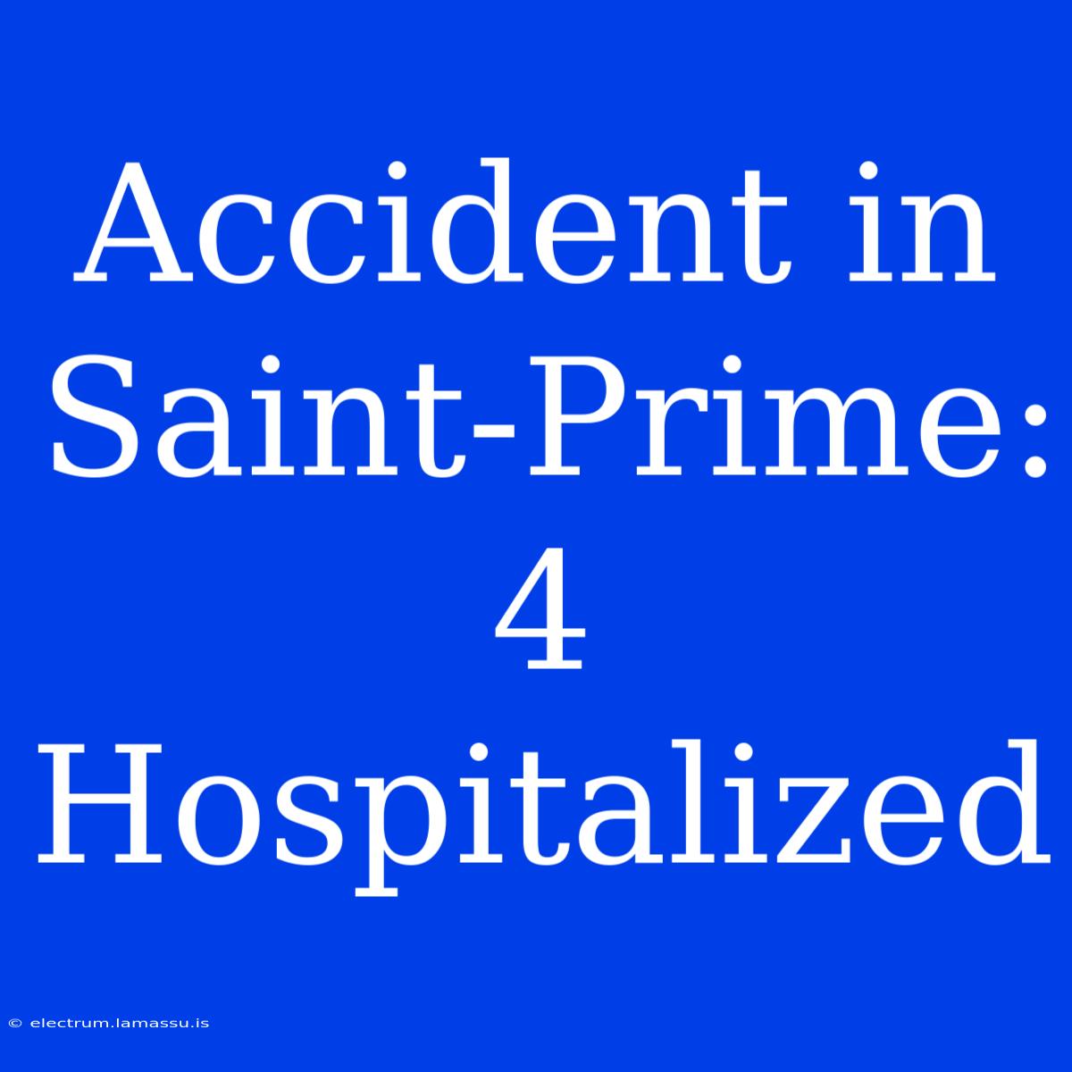 Accident In Saint-Prime: 4 Hospitalized