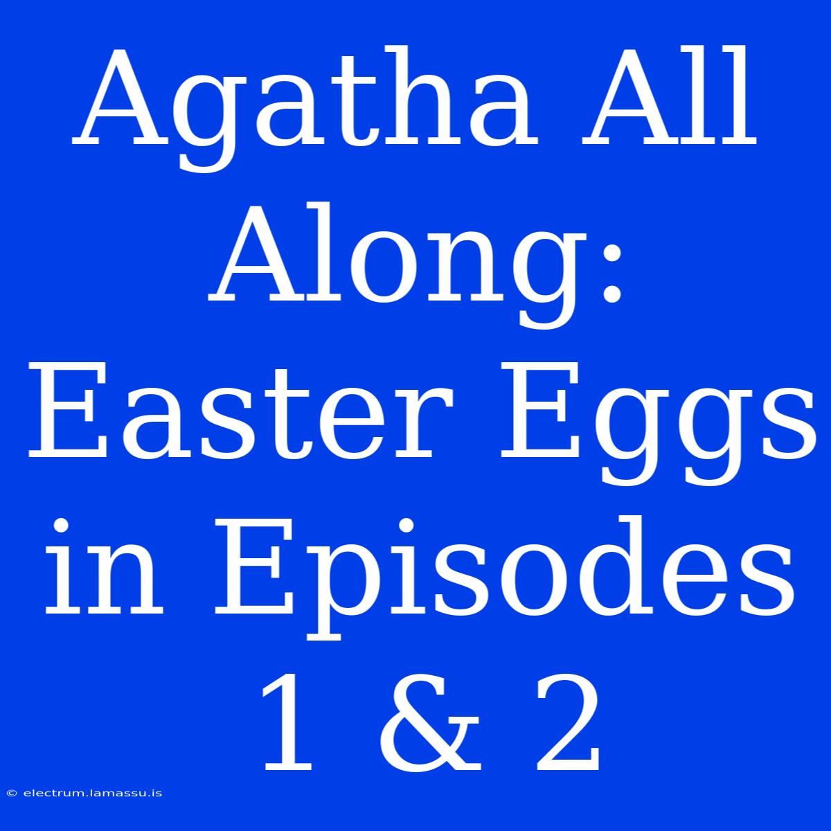 Agatha All Along: Easter Eggs In Episodes 1 & 2