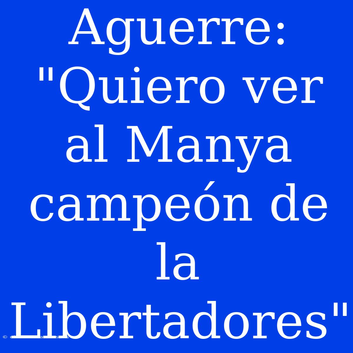 Aguerre: 