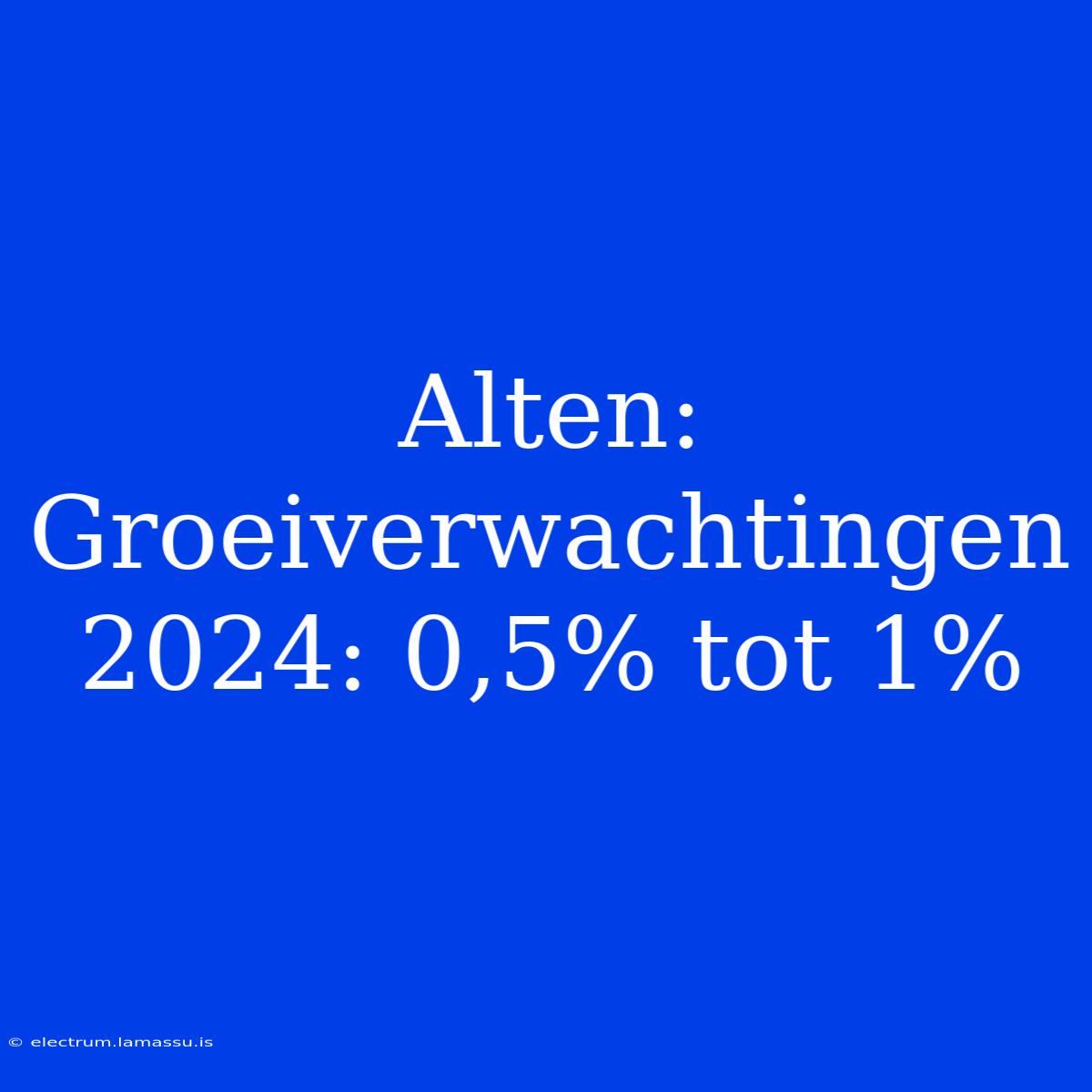 Alten: Groeiverwachtingen 2024: 0,5% Tot 1%