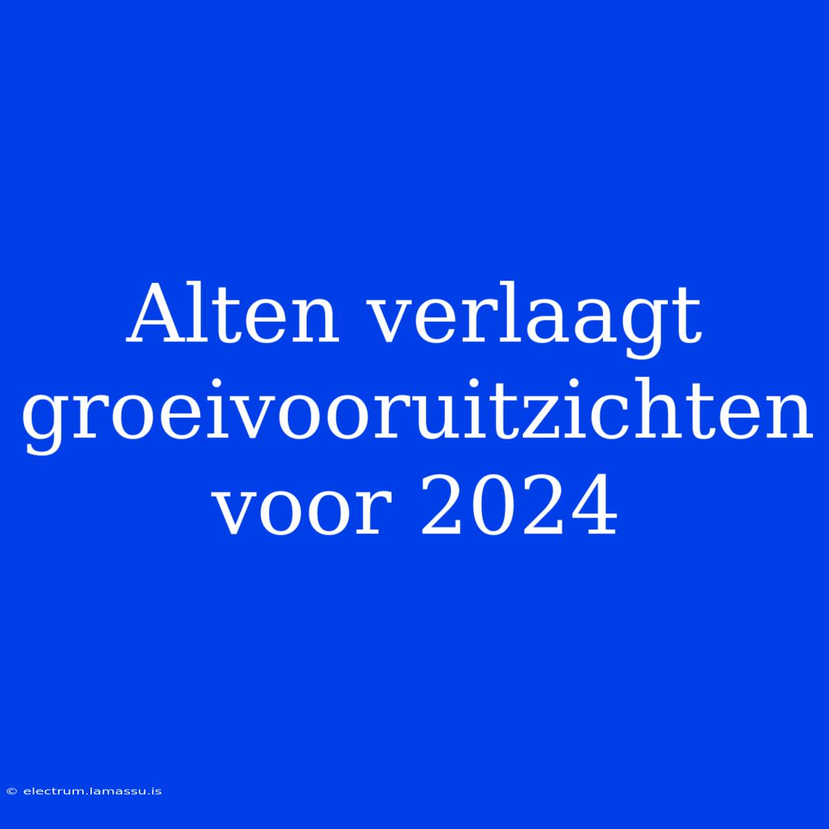 Alten Verlaagt Groeivooruitzichten Voor 2024