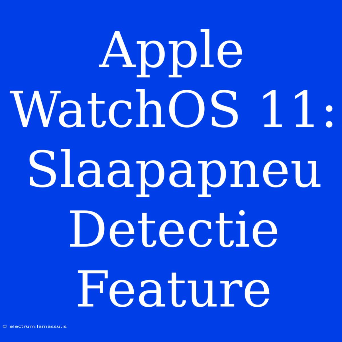 Apple WatchOS 11: Slaapapneu Detectie Feature 