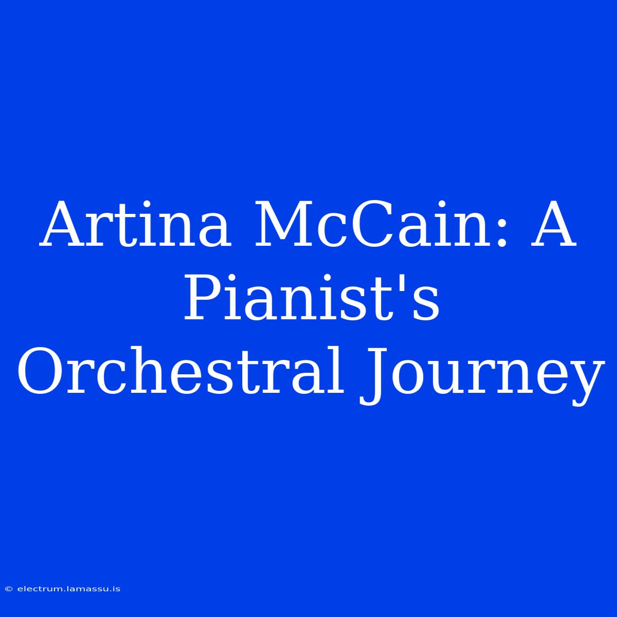 Artina McCain: A Pianist's Orchestral Journey