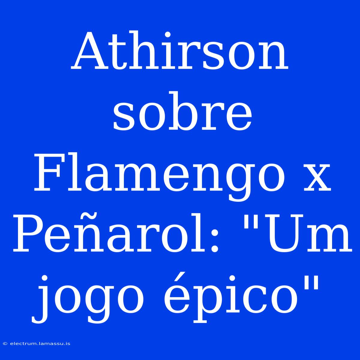 Athirson Sobre Flamengo X Peñarol: 