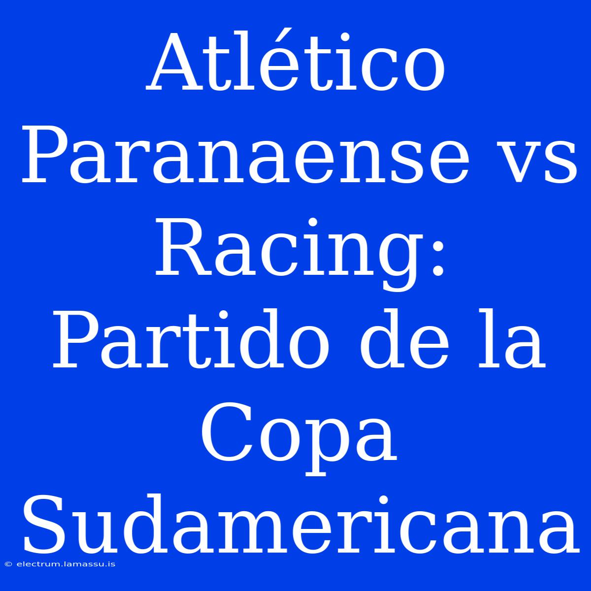 Atlético Paranaense Vs Racing: Partido De La Copa Sudamericana