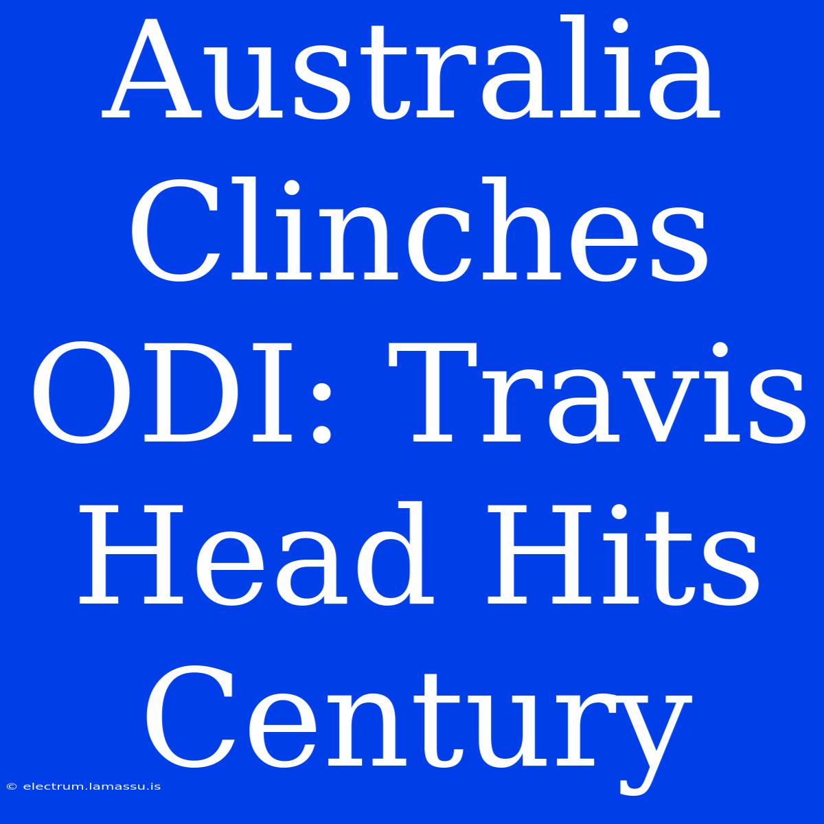 Australia Clinches ODI: Travis Head Hits Century