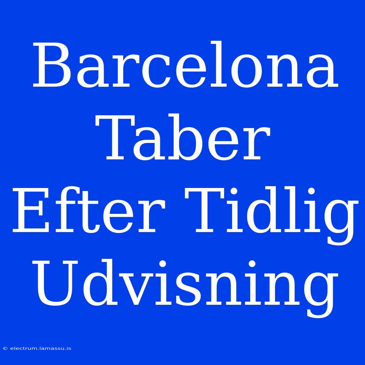 Barcelona Taber Efter Tidlig Udvisning