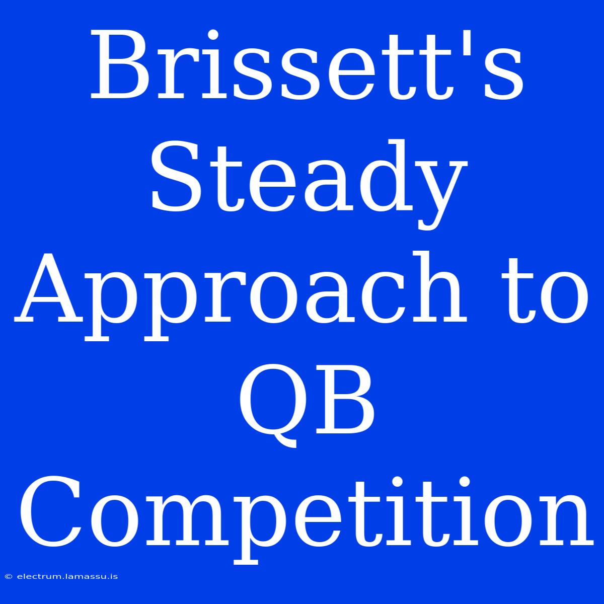 Brissett's Steady Approach To QB Competition