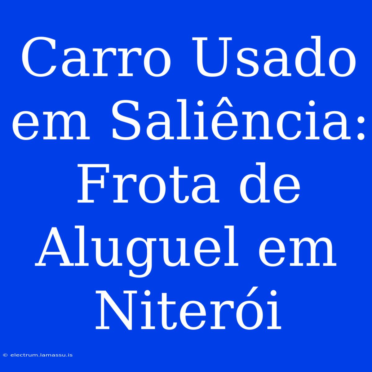 Carro Usado Em Saliência: Frota De Aluguel Em Niterói