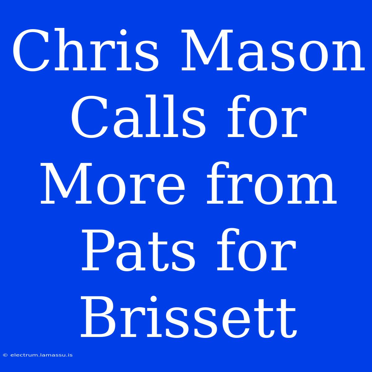 Chris Mason Calls For More From Pats For Brissett