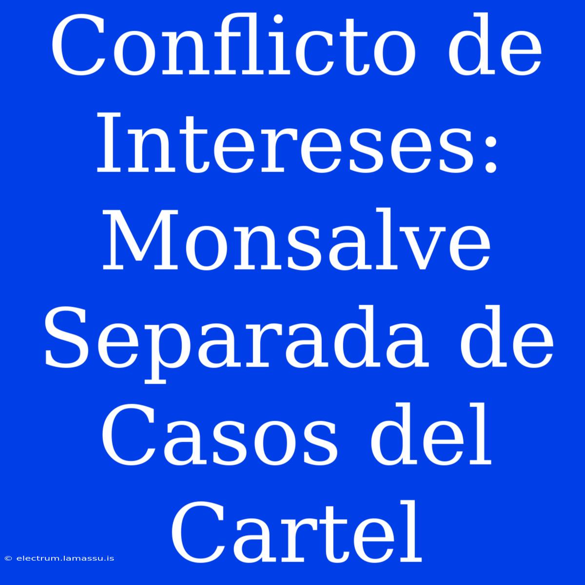 Conflicto De Intereses: Monsalve Separada De Casos Del Cartel