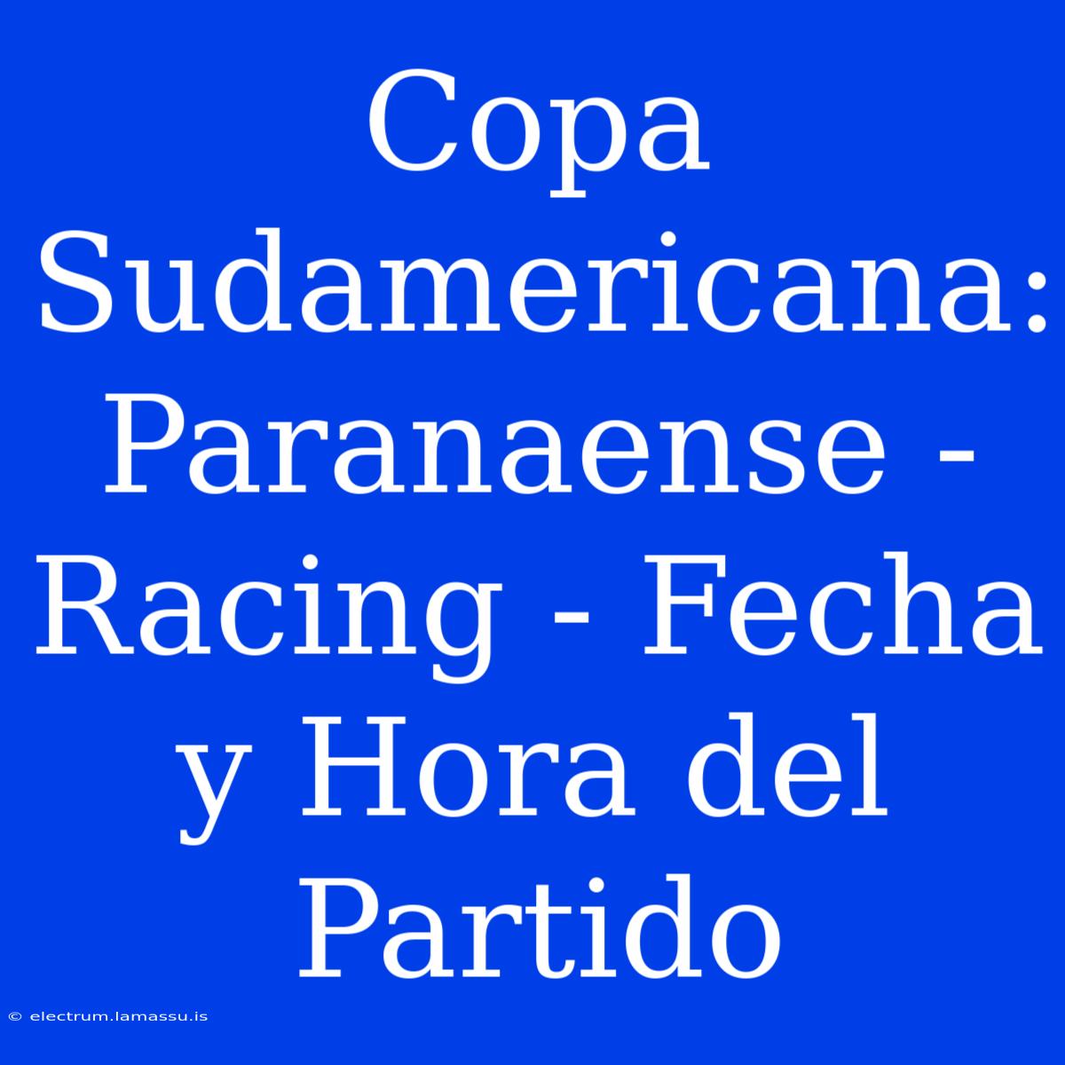 Copa Sudamericana: Paranaense - Racing - Fecha Y Hora Del Partido