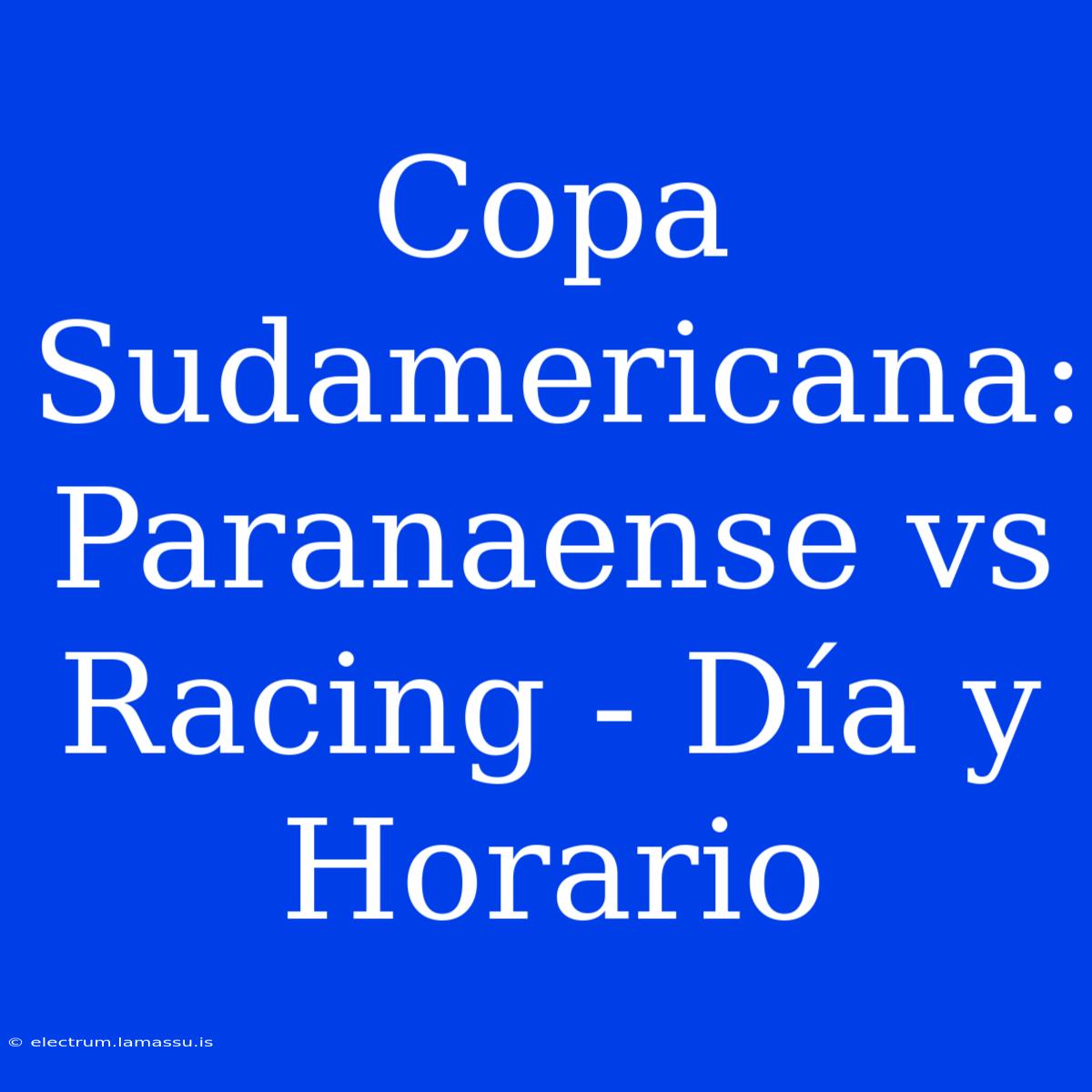 Copa Sudamericana: Paranaense Vs Racing - Día Y Horario