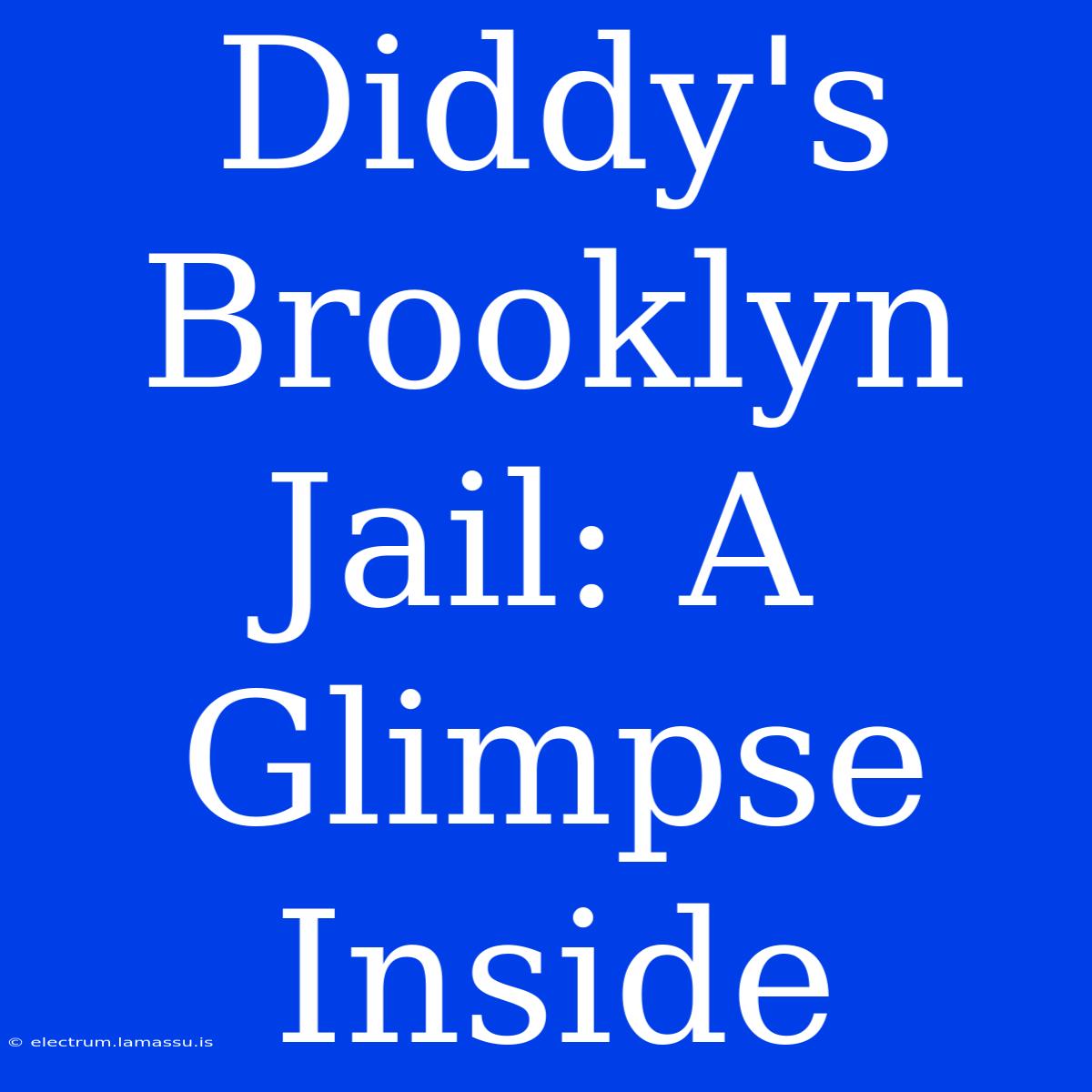 Diddy's Brooklyn Jail: A Glimpse Inside