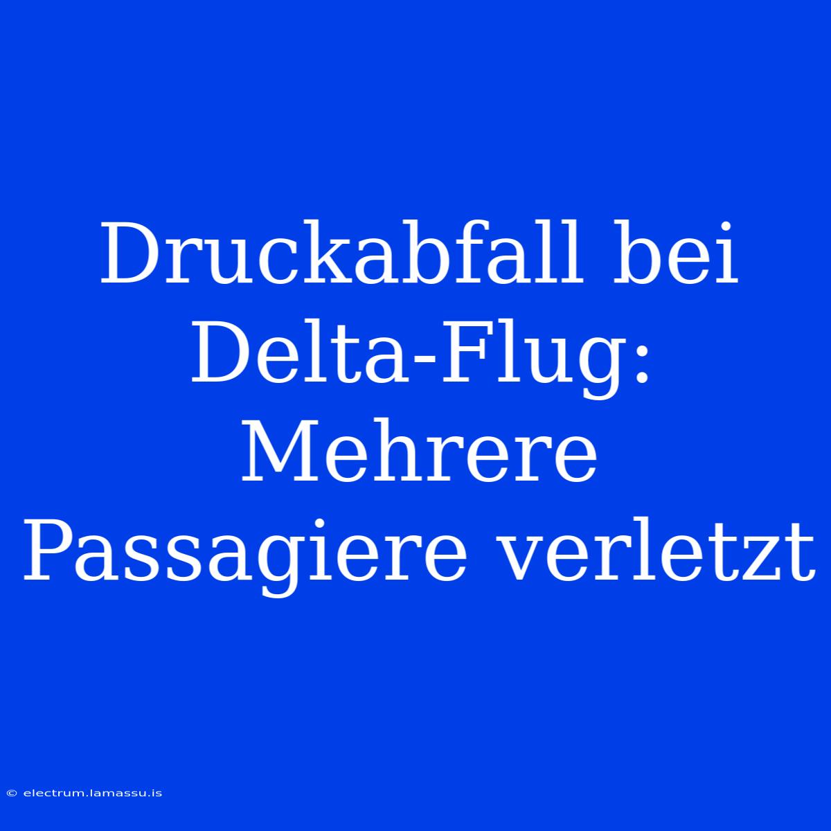 Druckabfall Bei Delta-Flug: Mehrere Passagiere Verletzt