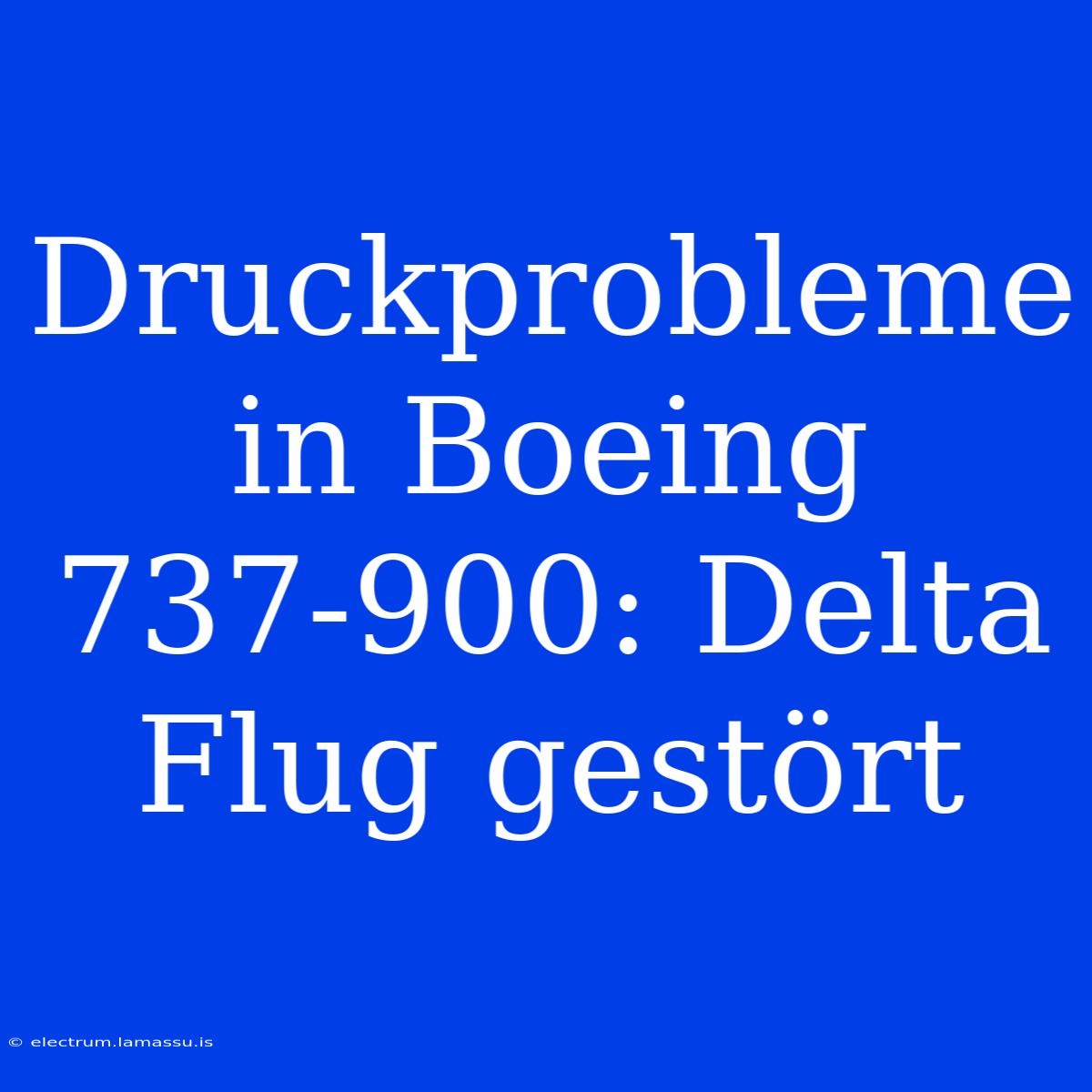 Druckprobleme In Boeing 737-900: Delta Flug Gestört