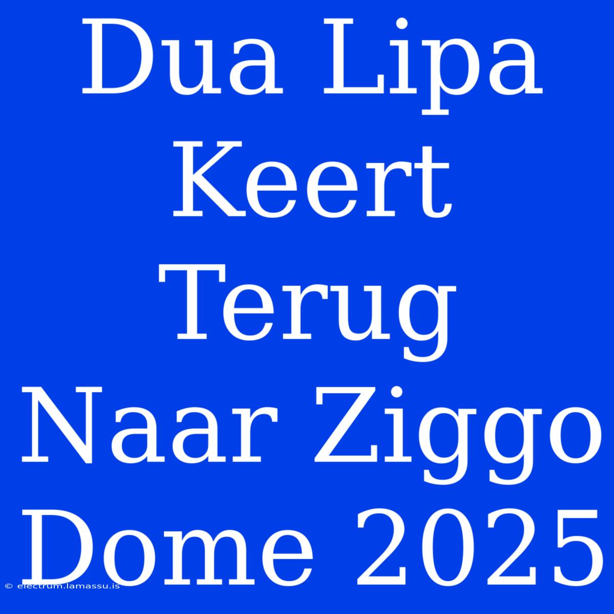 Dua Lipa Keert Terug Naar Ziggo Dome 2025