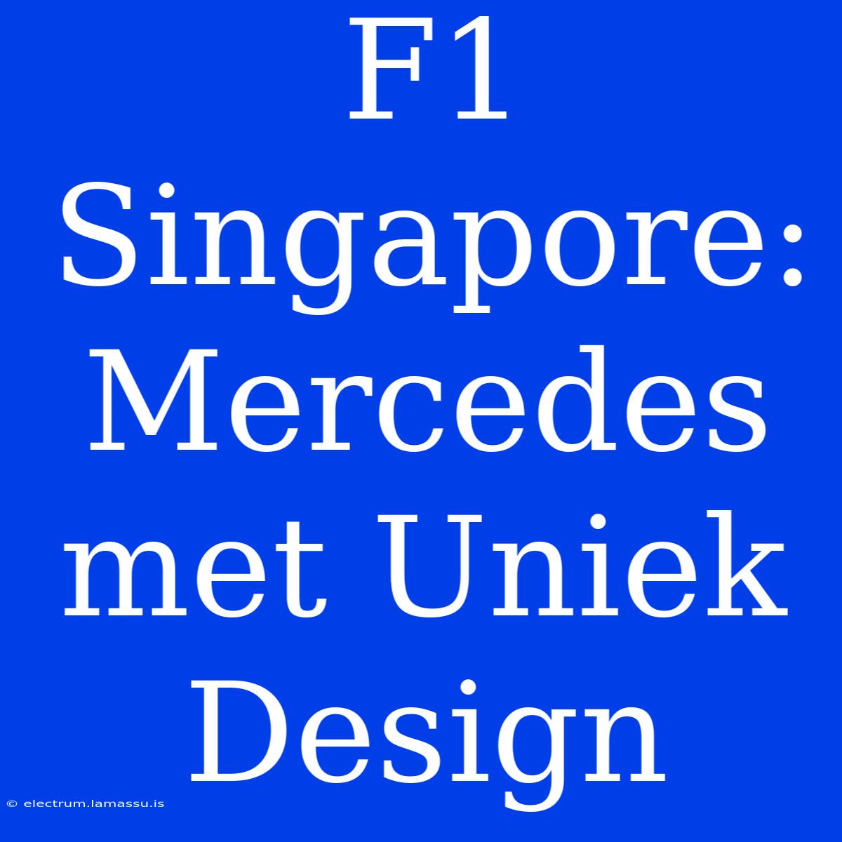 F1 Singapore: Mercedes Met Uniek Design