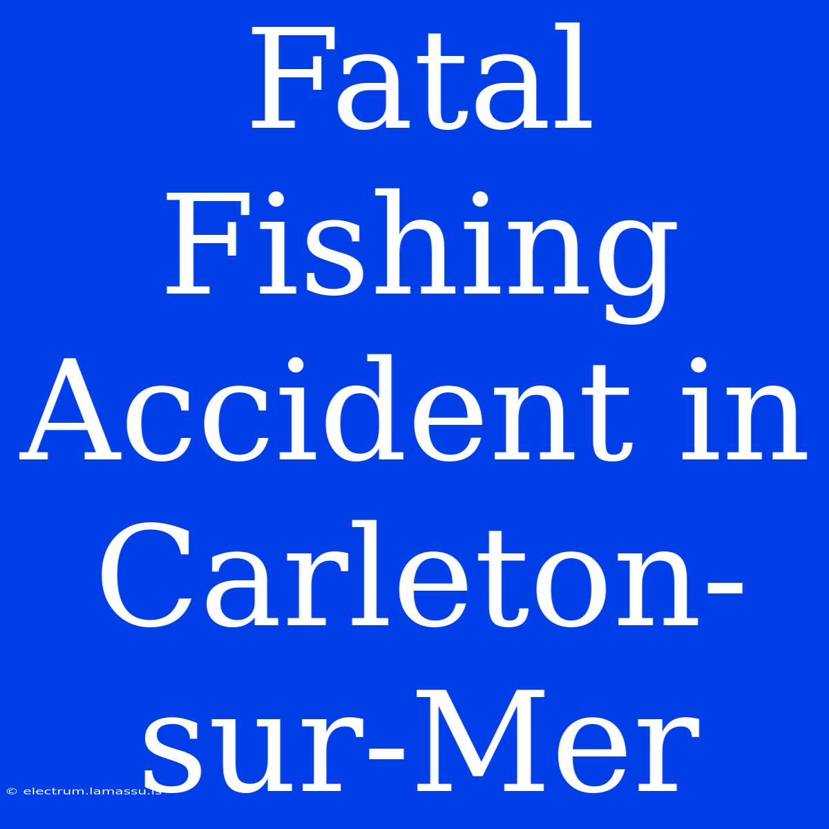 Fatal Fishing Accident In Carleton-sur-Mer