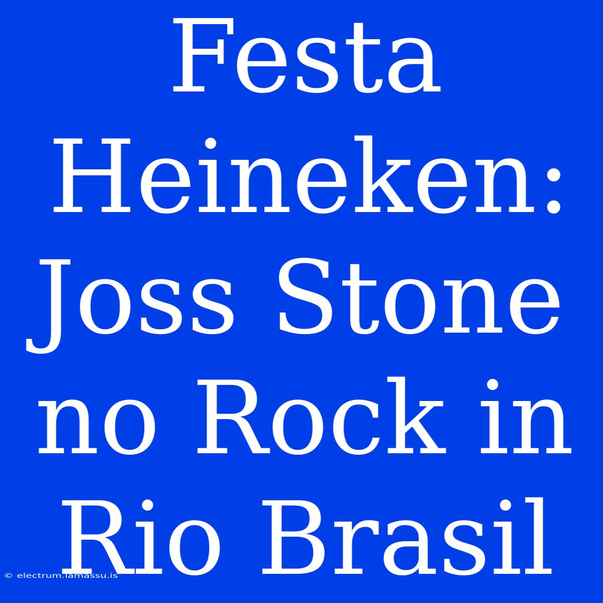 Festa Heineken: Joss Stone No Rock In Rio Brasil