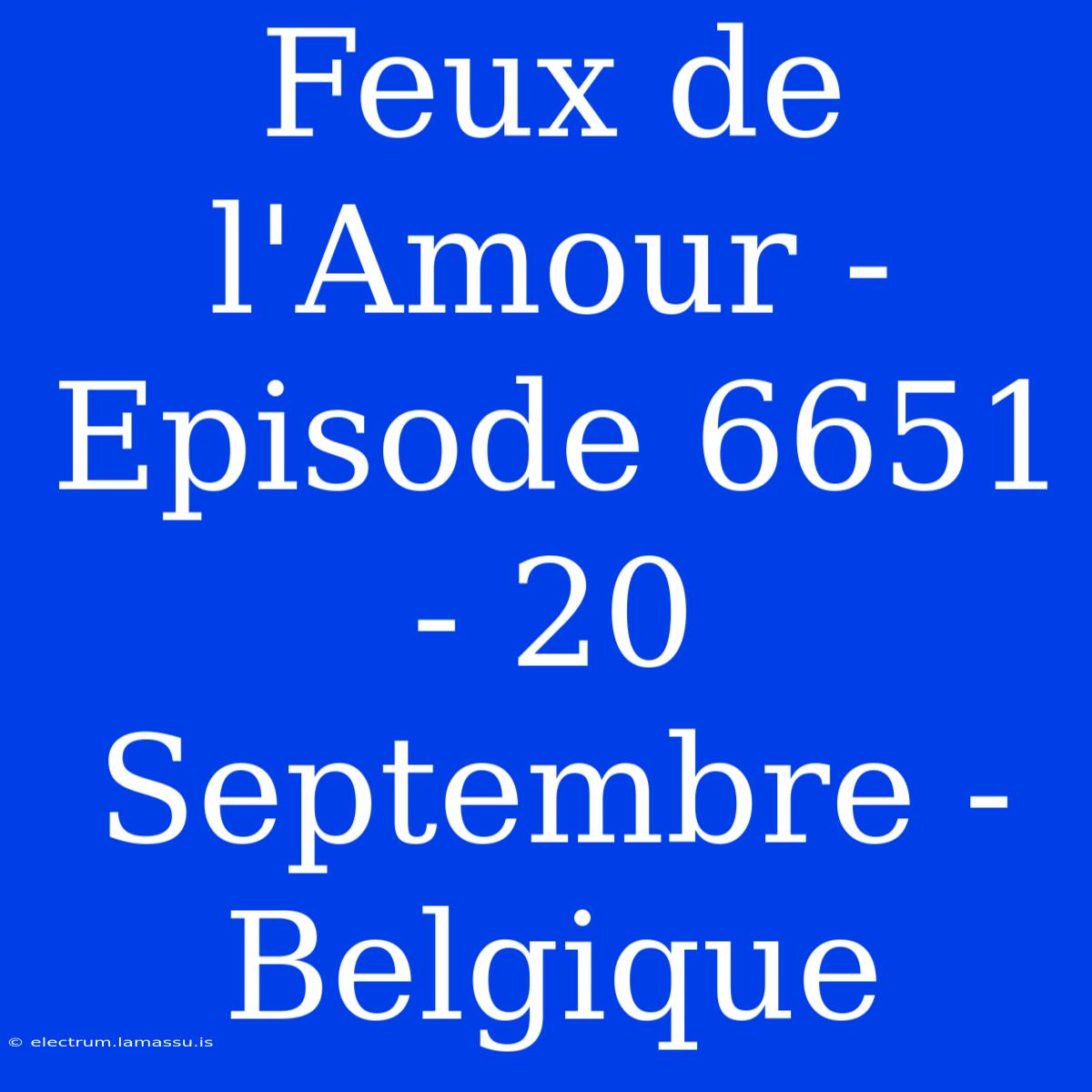 Feux De L'Amour - Episode 6651 - 20 Septembre - Belgique 