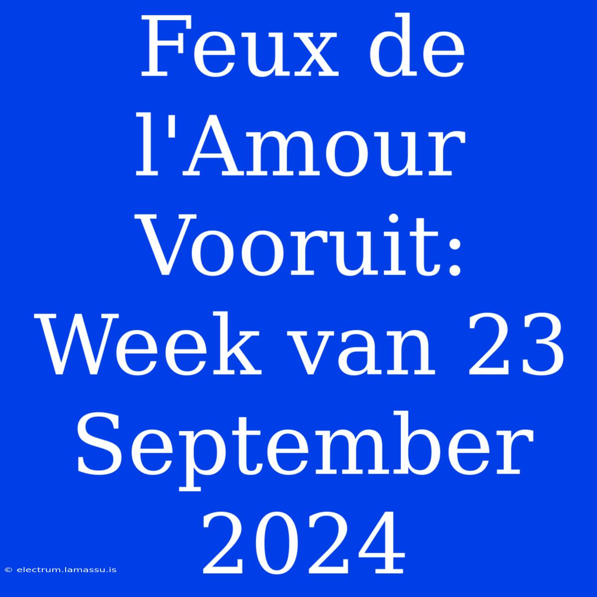 Feux De L'Amour Vooruit: Week Van 23 September 2024