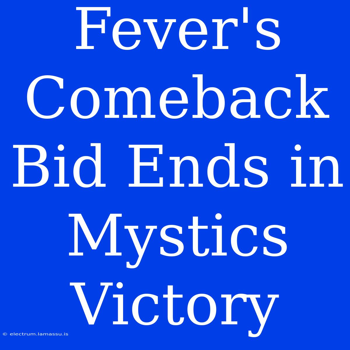 Fever's Comeback Bid Ends In Mystics Victory