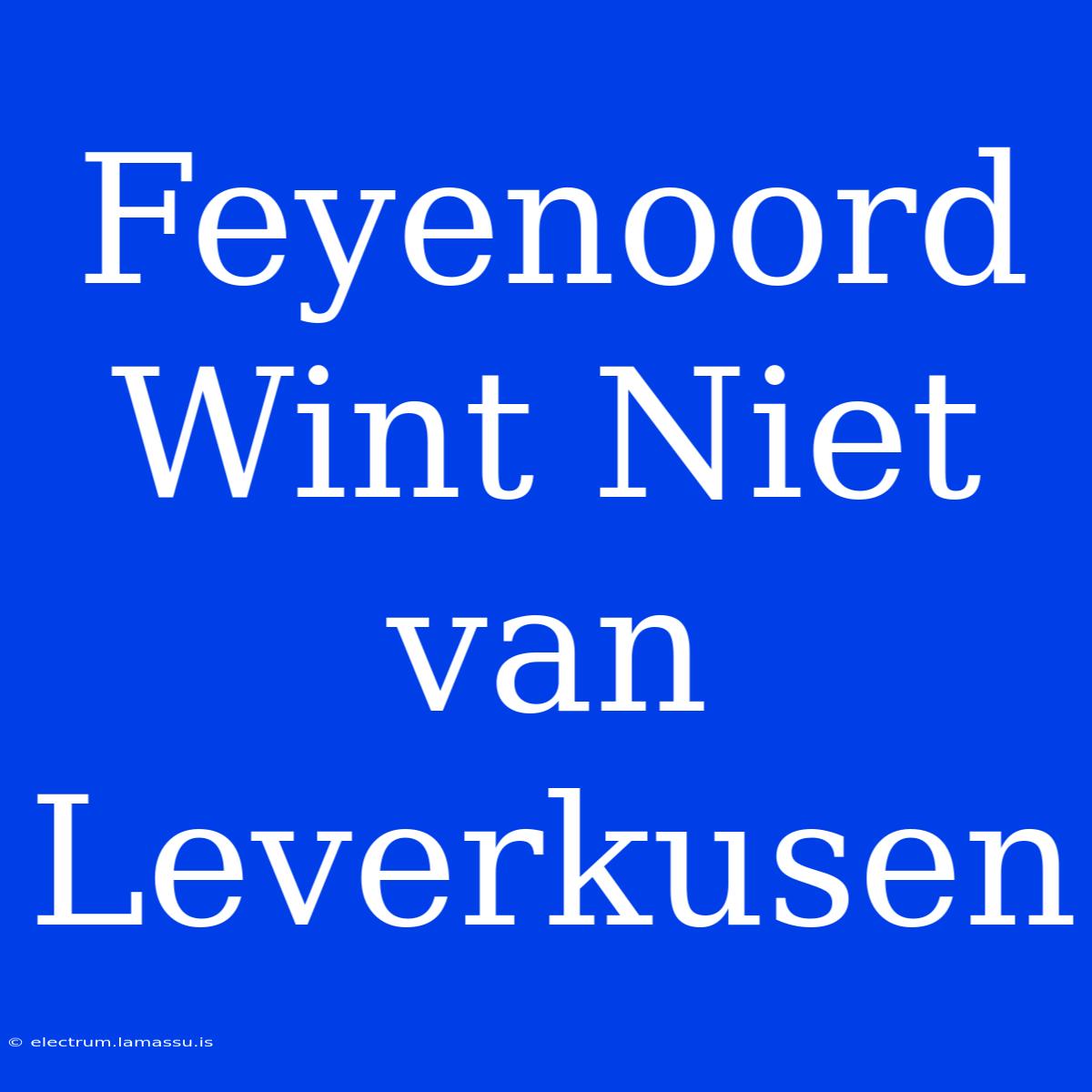 Feyenoord Wint Niet Van Leverkusen 