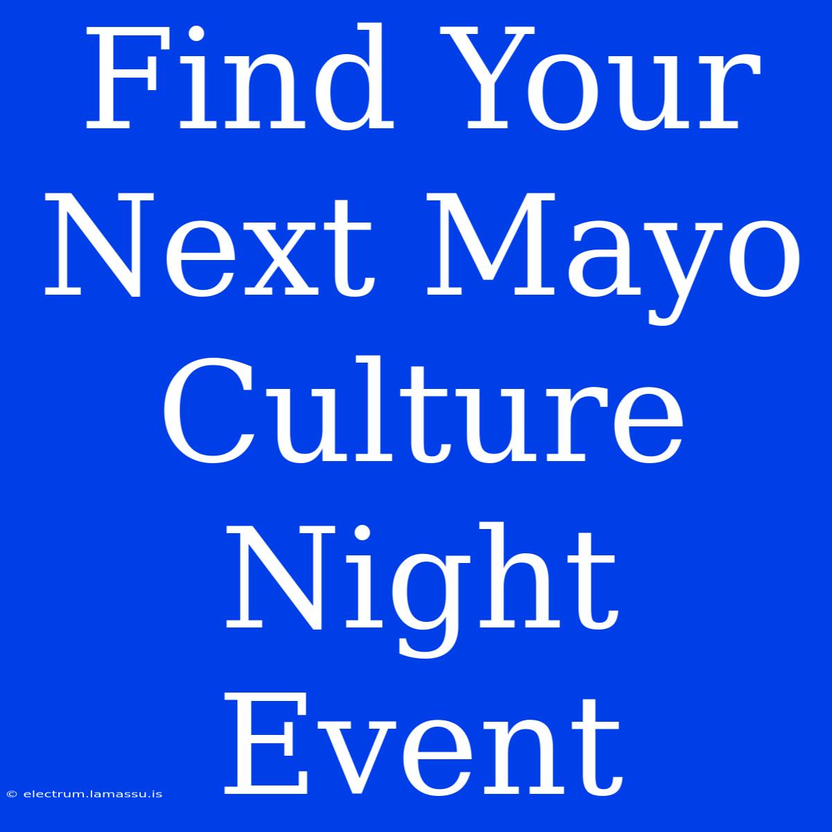 Find Your Next Mayo Culture Night Event