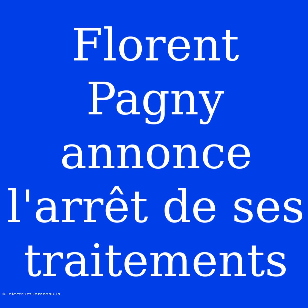 Florent Pagny Annonce L'arrêt De Ses Traitements 