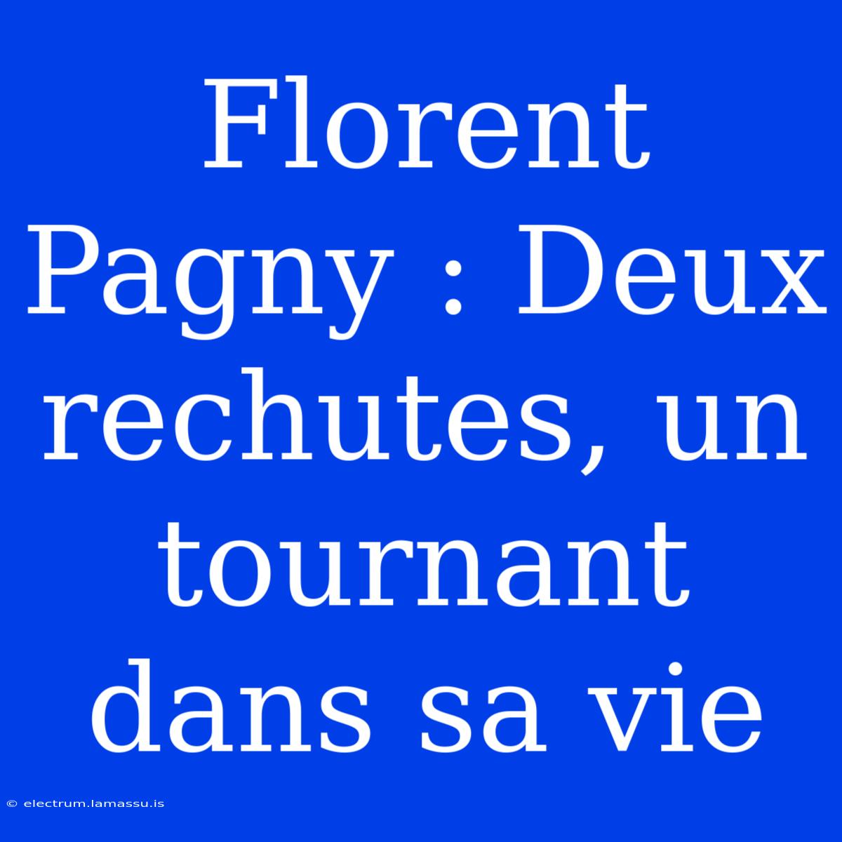 Florent Pagny : Deux Rechutes, Un Tournant Dans Sa Vie