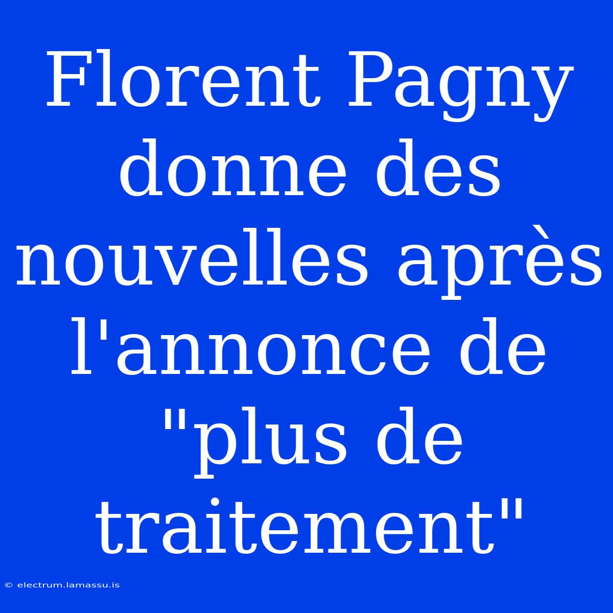 Florent Pagny Donne Des Nouvelles Après L'annonce De 