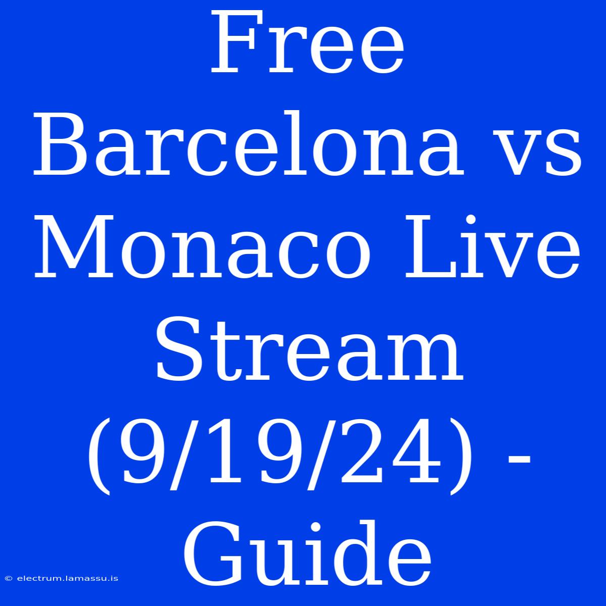 Free Barcelona Vs Monaco Live Stream (9/19/24) - Guide