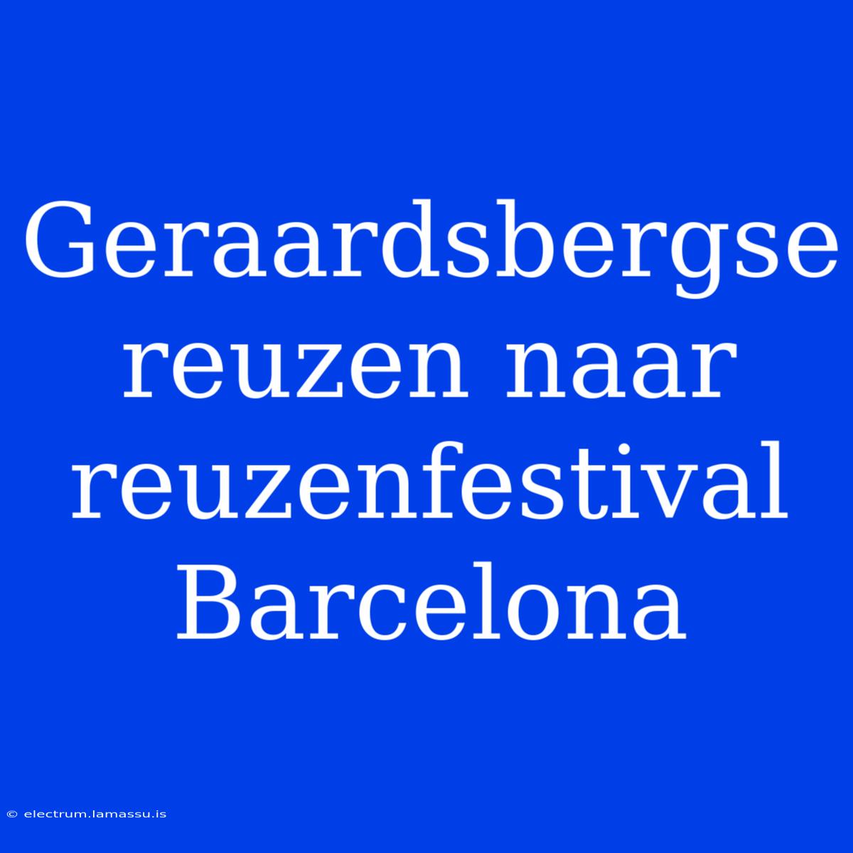 Geraardsbergse Reuzen Naar Reuzenfestival Barcelona