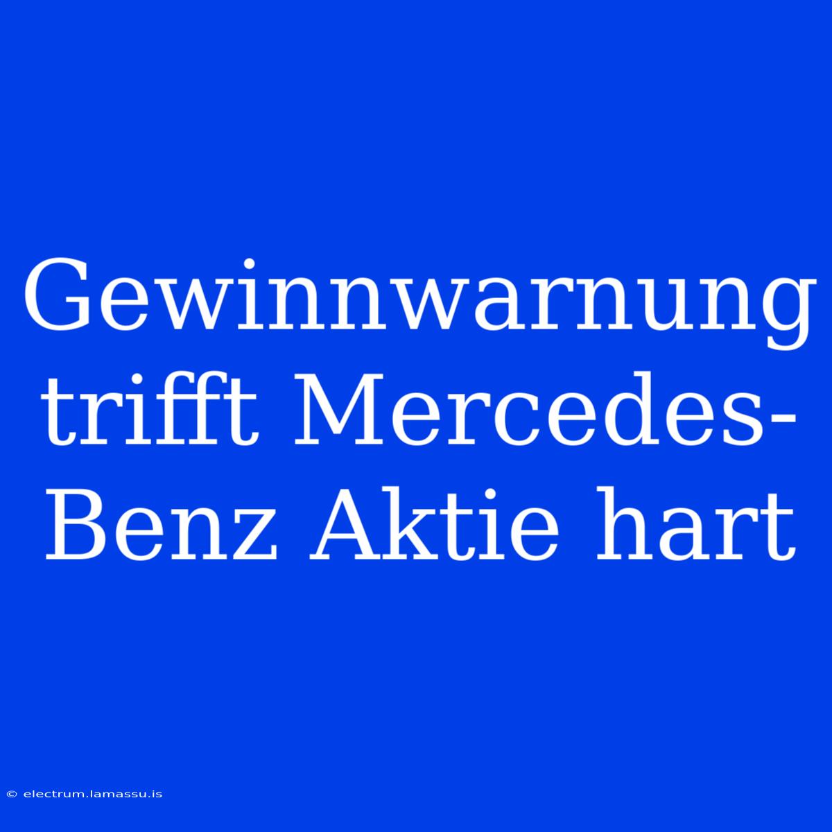 Gewinnwarnung Trifft Mercedes-Benz Aktie Hart