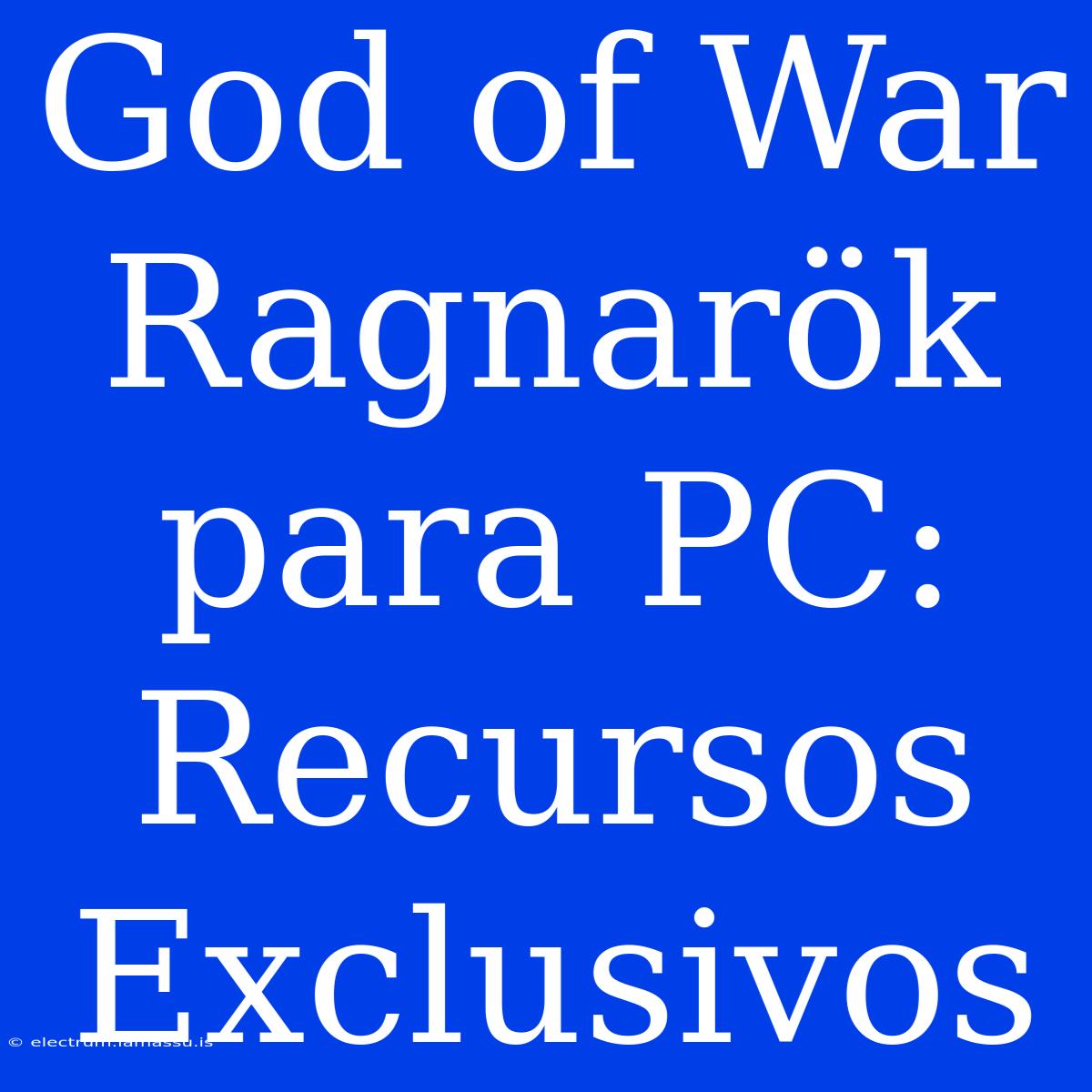 God Of War Ragnarök Para PC: Recursos Exclusivos