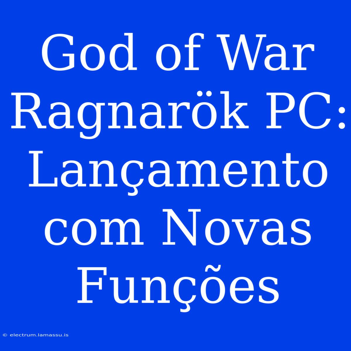 God Of War Ragnarök PC: Lançamento Com Novas Funções