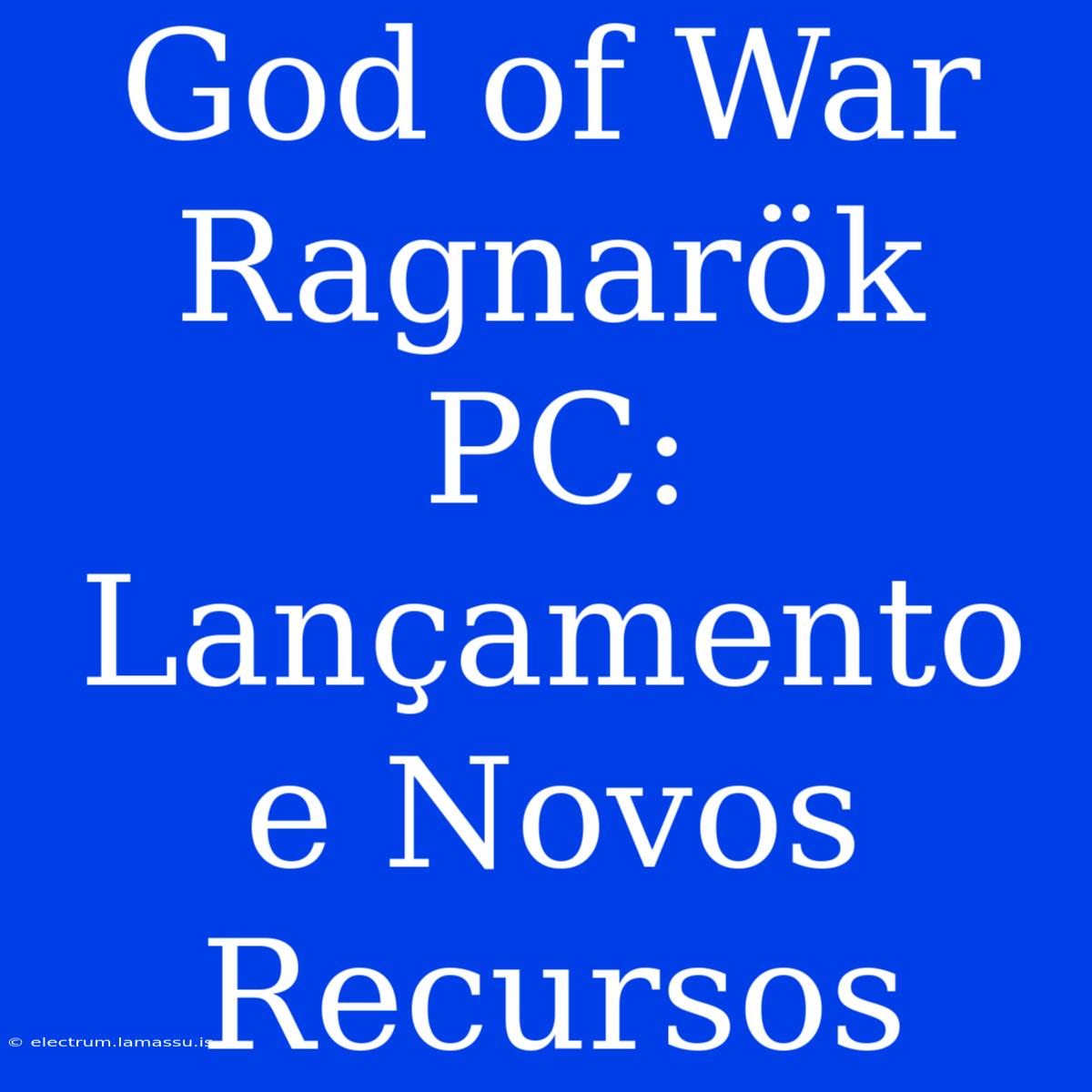 God Of War Ragnarök PC: Lançamento E Novos Recursos