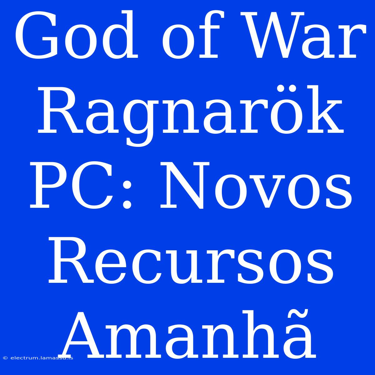 God Of War Ragnarök PC: Novos Recursos Amanhã