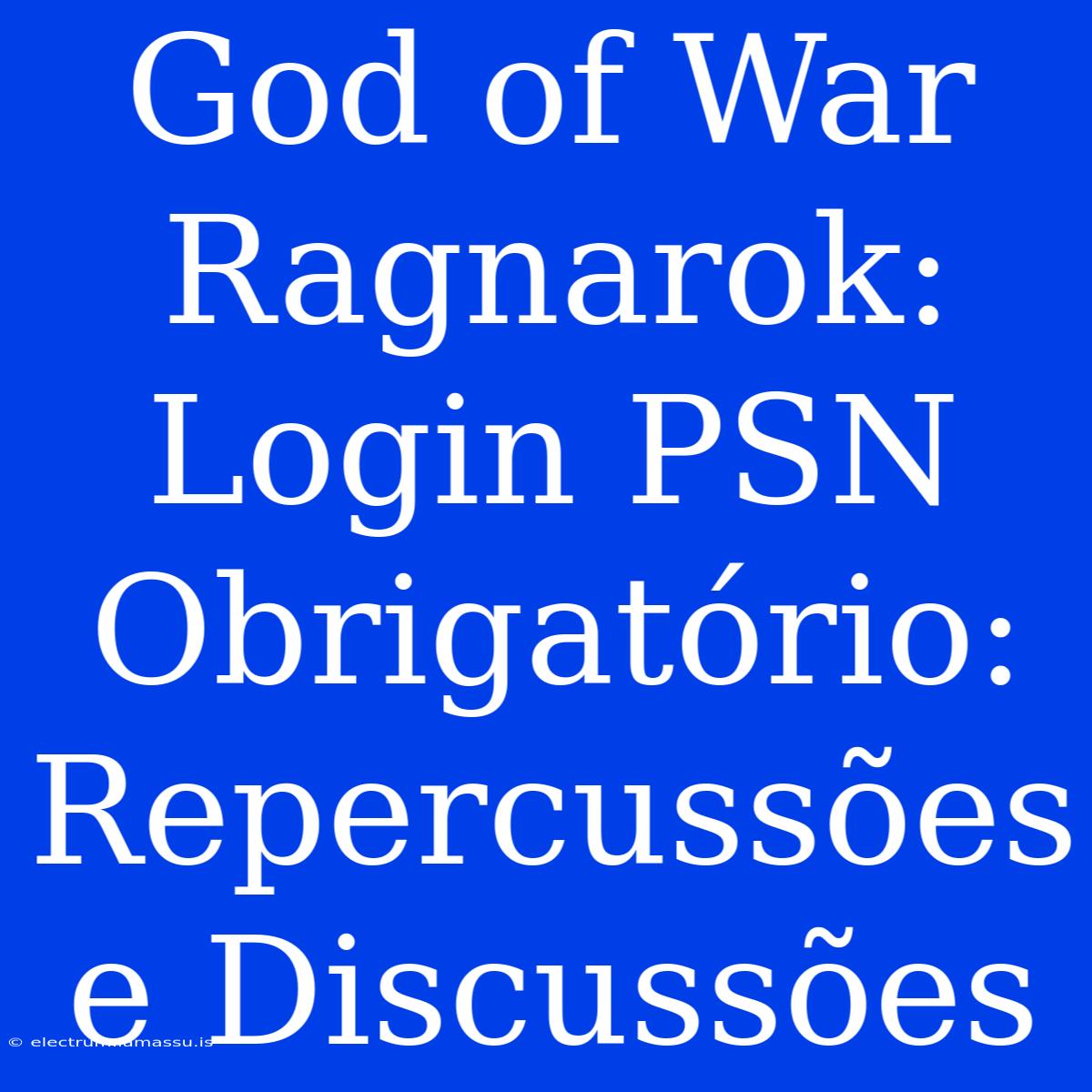 God Of War Ragnarok: Login PSN Obrigatório: Repercussões E Discussões