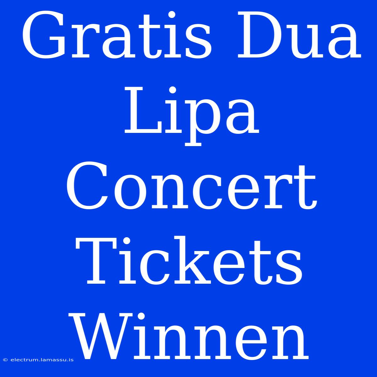 Gratis Dua Lipa Concert Tickets Winnen