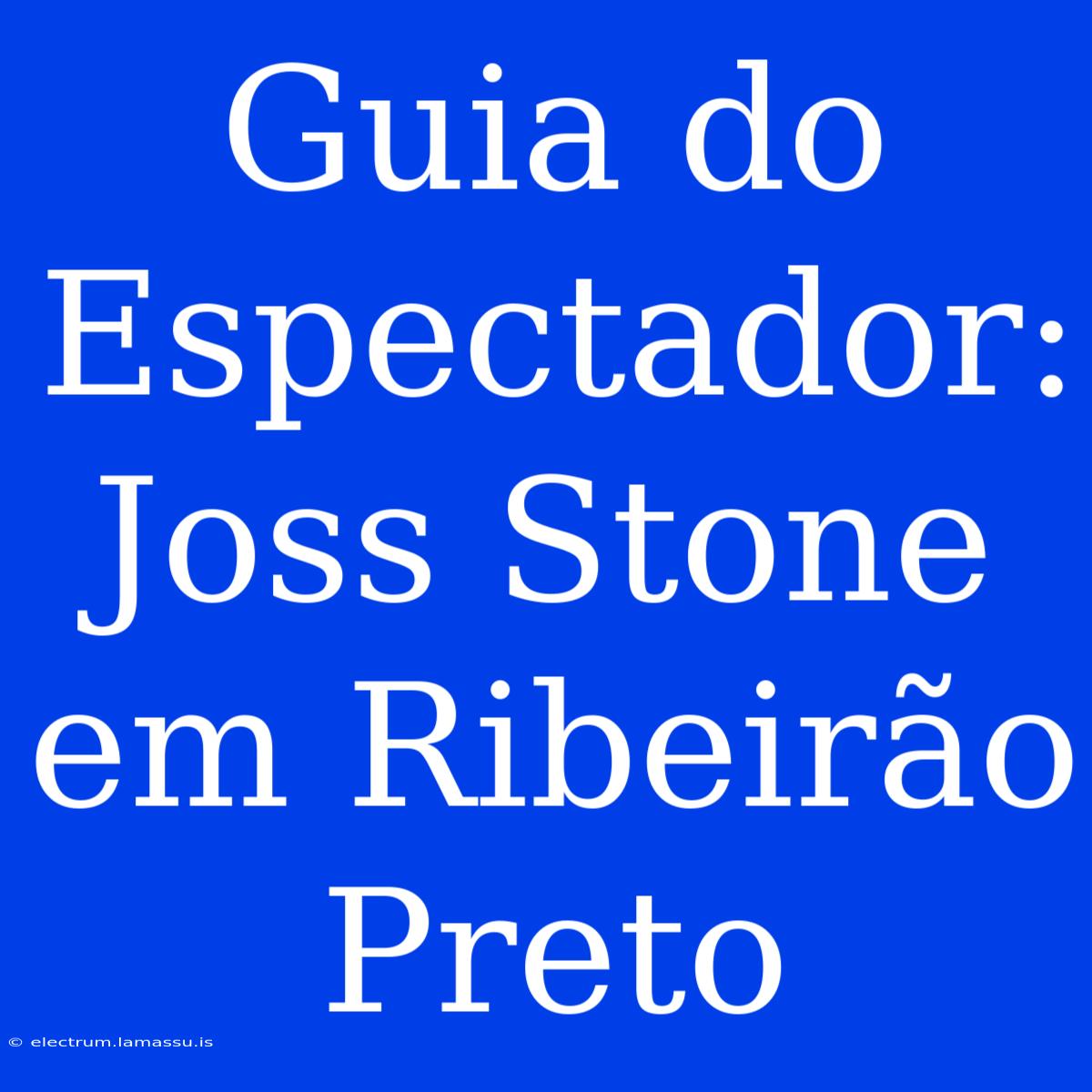 Guia Do Espectador: Joss Stone Em Ribeirão Preto