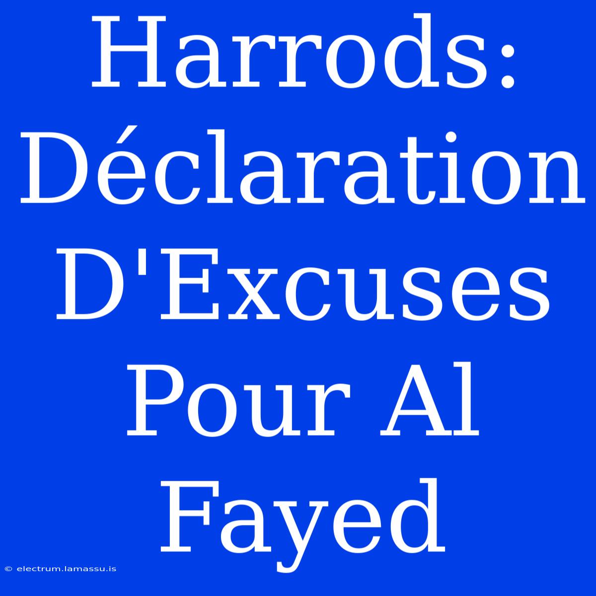 Harrods: Déclaration D'Excuses Pour Al Fayed