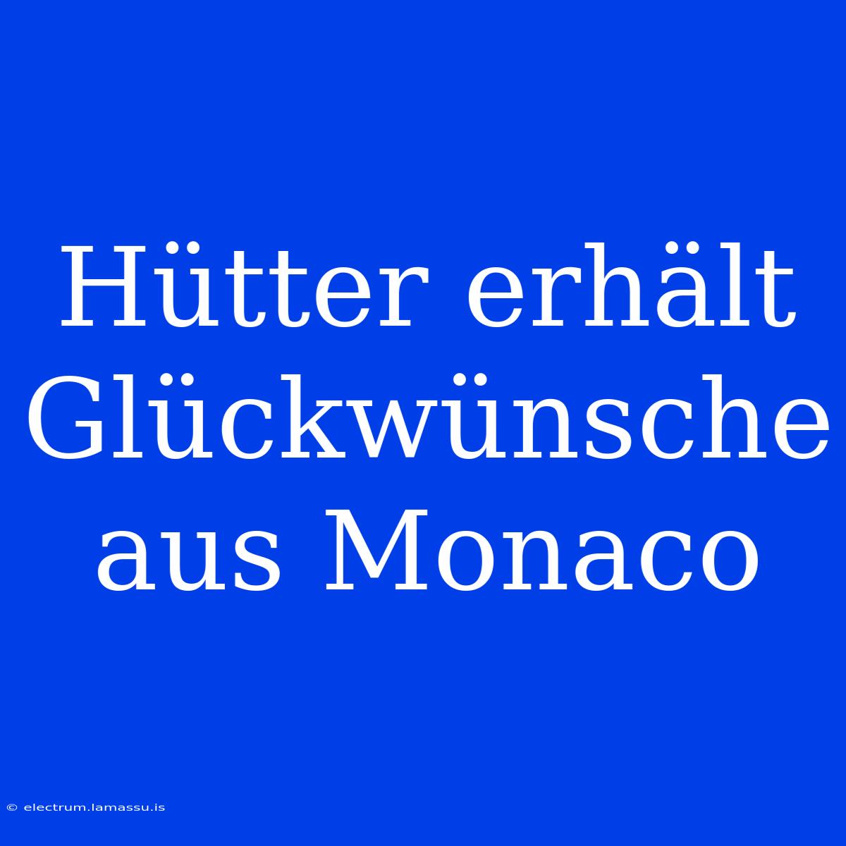 Hütter Erhält Glückwünsche Aus Monaco