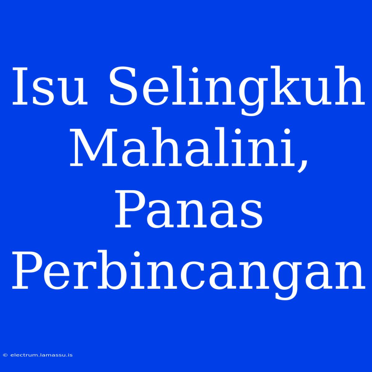 Isu Selingkuh Mahalini, Panas Perbincangan