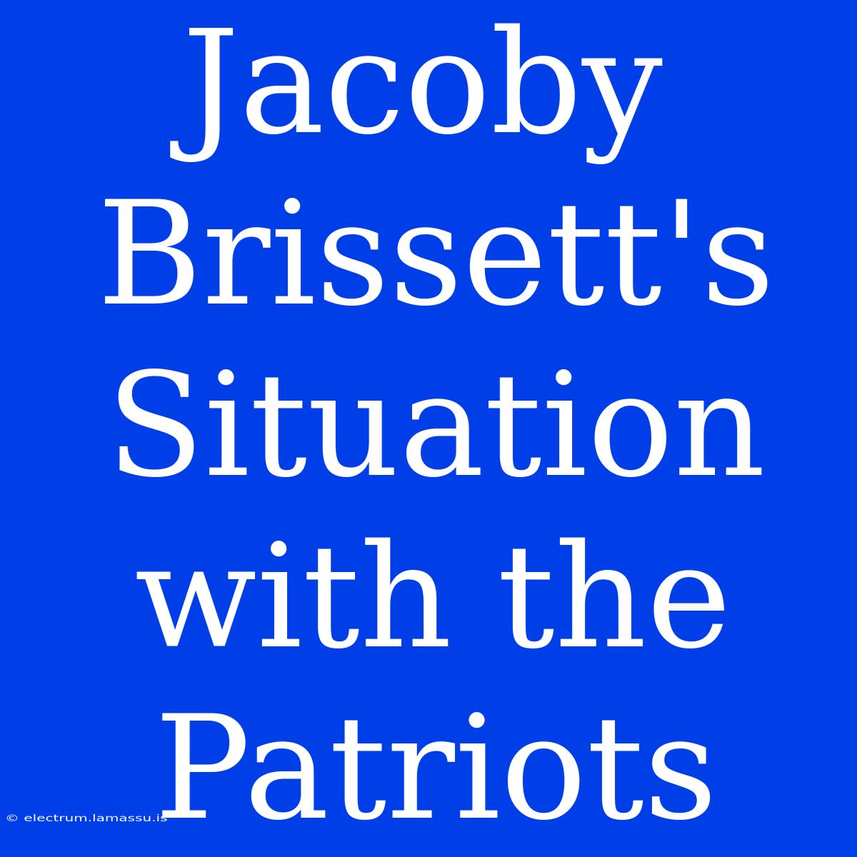 Jacoby Brissett's Situation With The Patriots