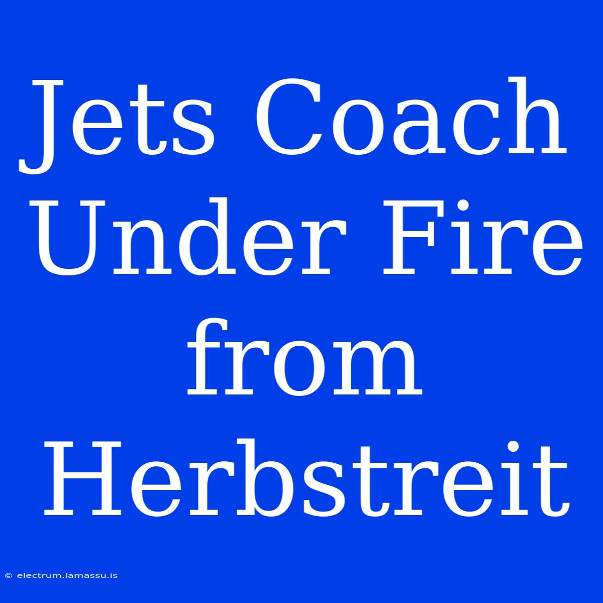 Jets Coach Under Fire From Herbstreit