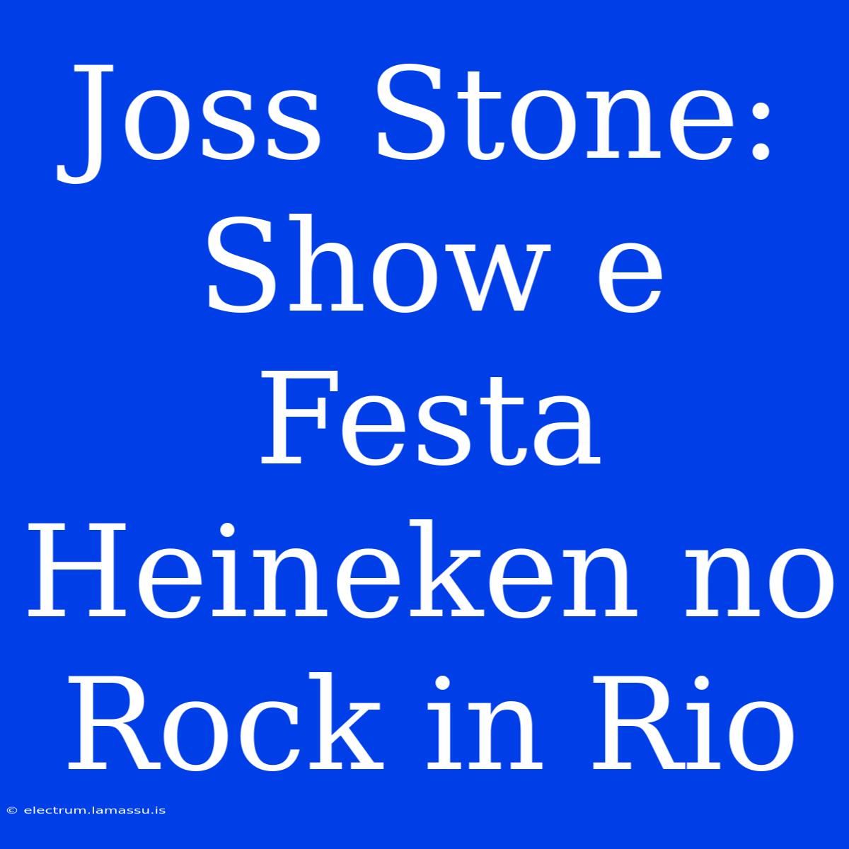 Joss Stone: Show E Festa Heineken No Rock In Rio 