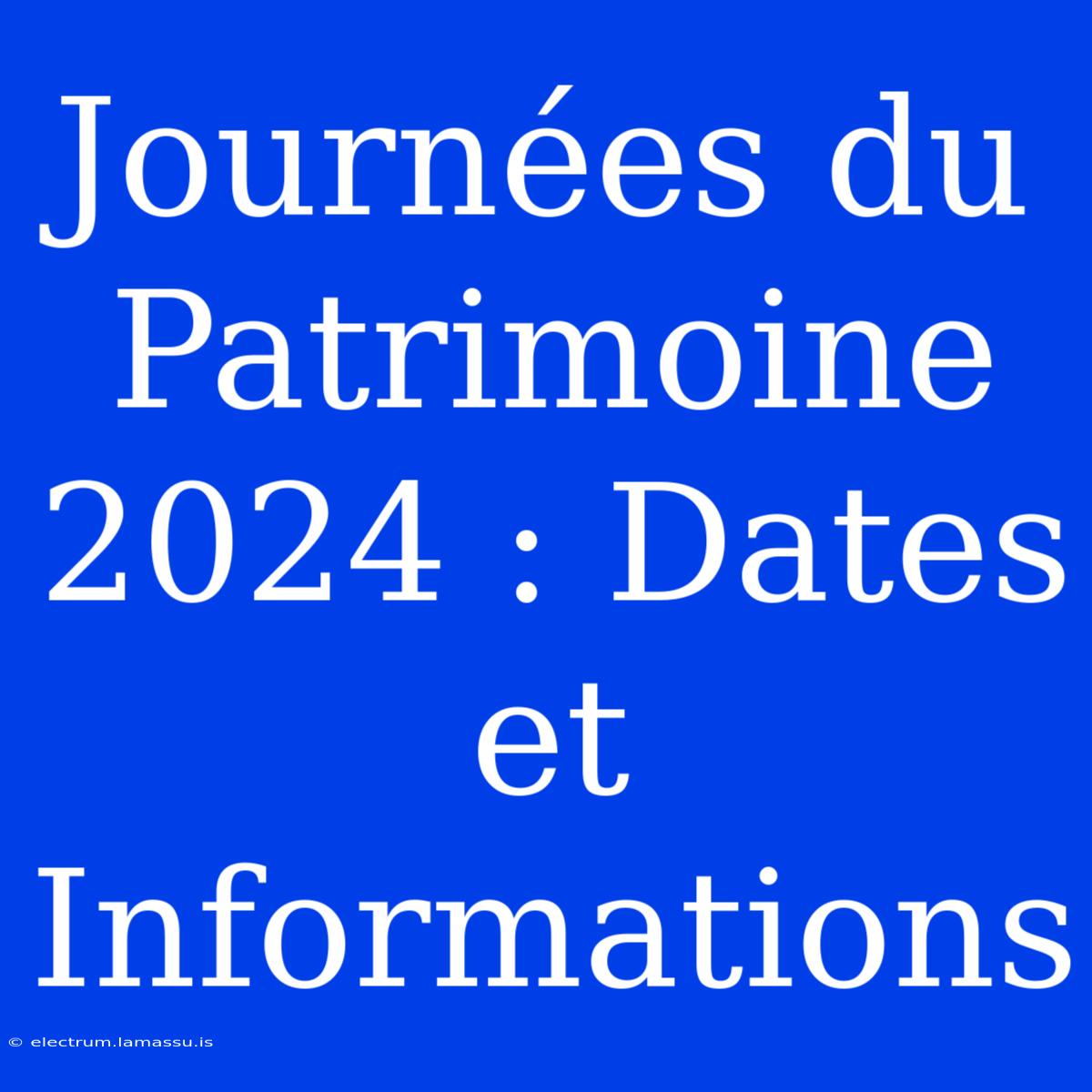 Journées Du Patrimoine 2024 : Dates Et Informations