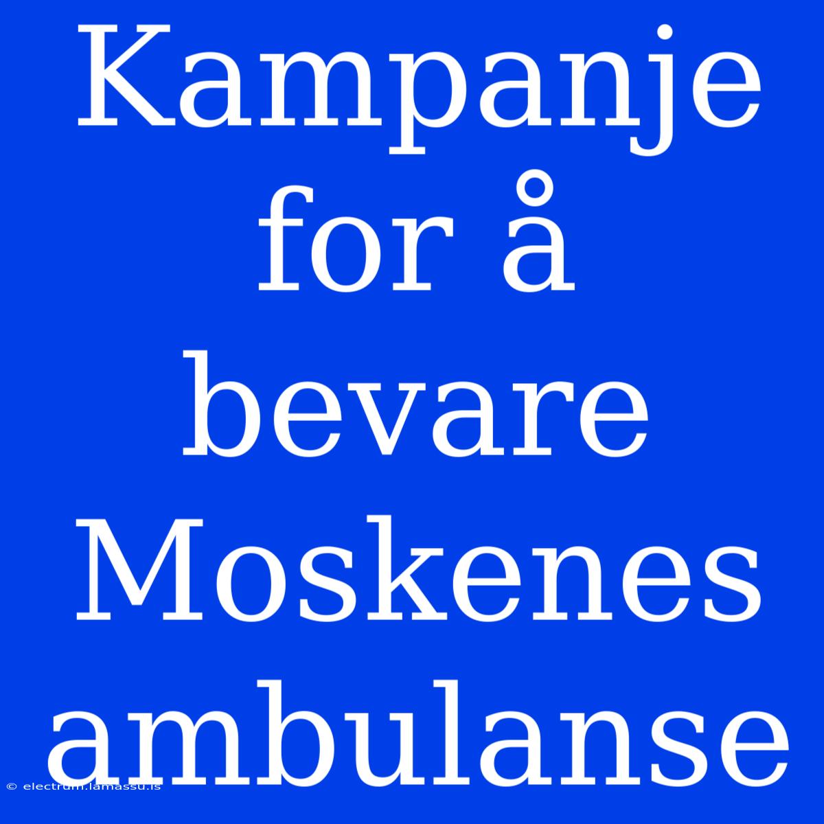 Kampanje For Å Bevare Moskenes Ambulanse